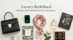 Luxury Redefined: Gift Ideas That Will Make Her…